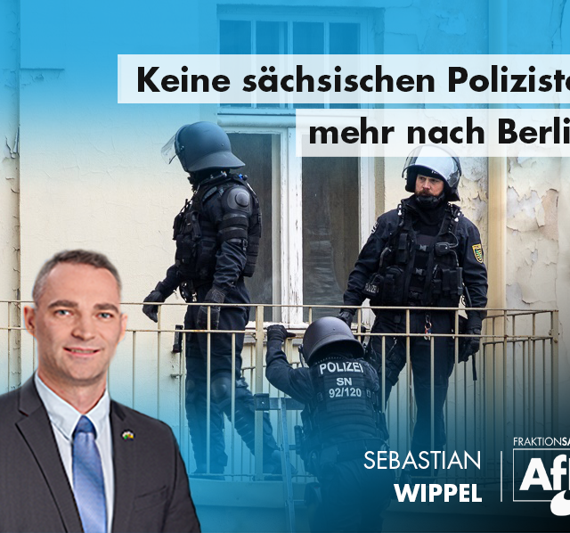 Keine sächsischen Polizisten mehr nach Berlin!