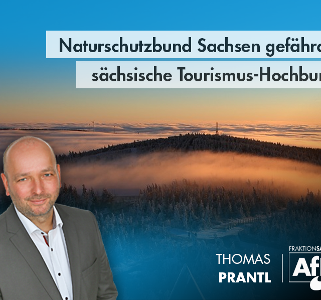 Naturschutzbund Sachsen gefährdet sächsische Tourismus-Hochburg!