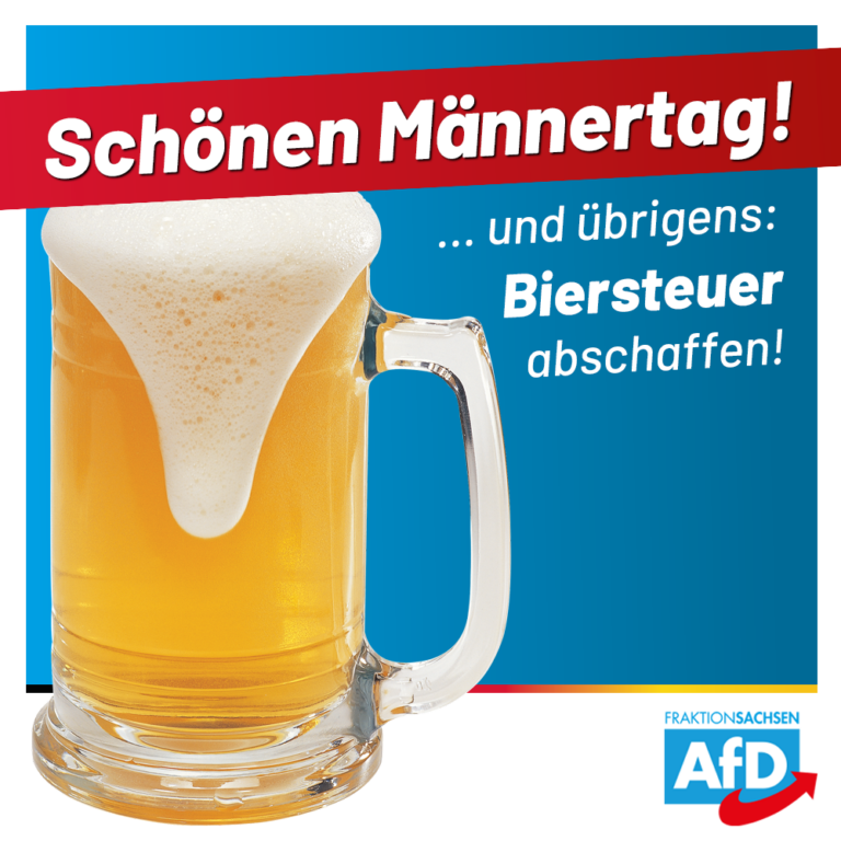 Schönen Männertag! Und übrigens Biersteuer abschaffen! AfDFraktion