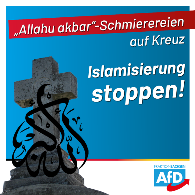 „Allahu akbar“-Schmierereien auf Kreuz Islamisierung stoppen!