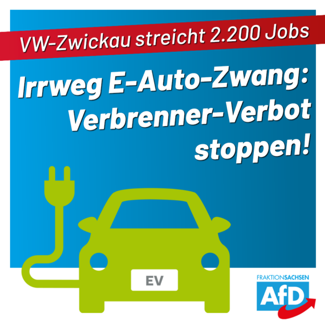 VW-Zwickau streicht 2.200 Jobs: Irrweg E-Auto-Zwang – Verbrenner-Verbot stoppen!