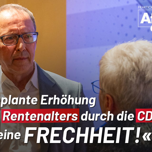 Geplante Erhöhung des Rentenalters durch die CDU ist eine Frechheit!