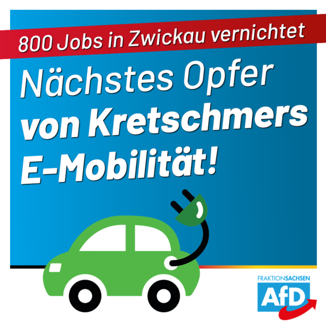 Weitere 800 Arbeitsplätze in Zwickau vernichtet: Nächstes Opfer von Kretschmers E-Mobilität!