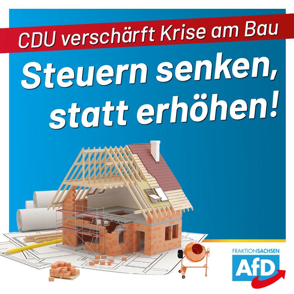 CDU verschärft Krise am Bau: Steuern senken, statt erhöhen!