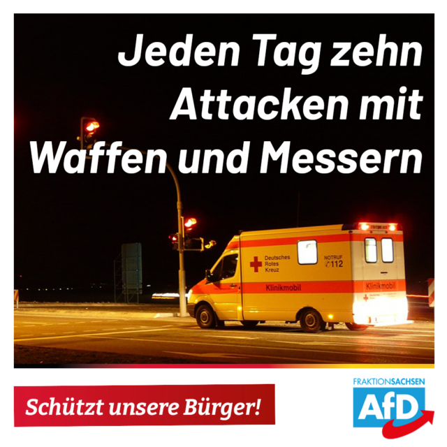 AfD-Anfrage: Jeden Tag zehn Attacken mit Waffen und Messern – Schützt unsere Bürger!