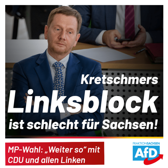 Kretschmers Linksblock ist schlecht für Sachsen!