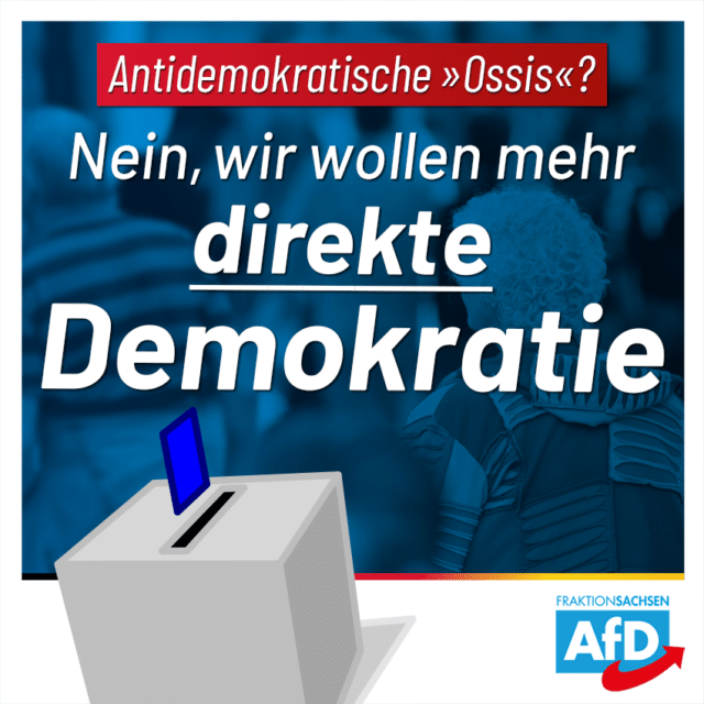 Antidemokratische „Ossis“? Nein, wir wollen mehr direkte Demokratie!