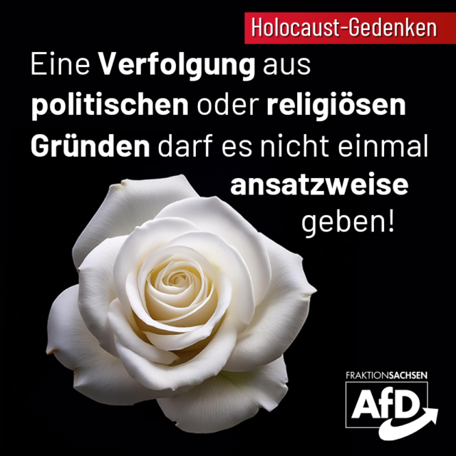 Holocaust-Gedenken: Eine Verfolgung aus politischen oder religiösen Gründen darf es nicht einmal ansatzweise geben!