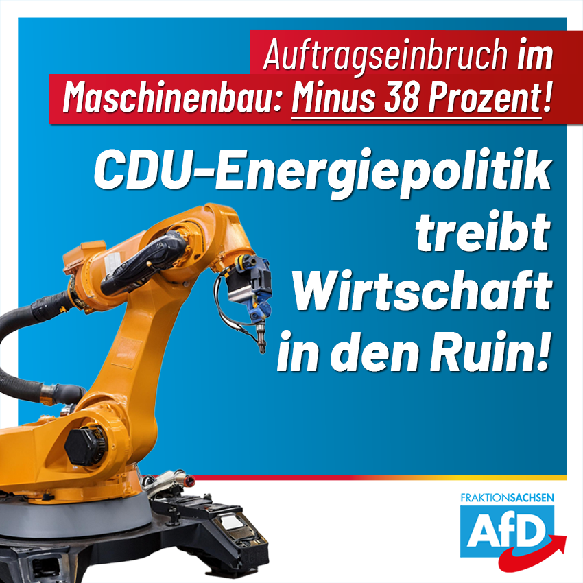 Auftragseinbruch im Maschinenbau: Minus 38 Prozent! CDU-Energiepolitik treibt Wirtschaft in den Ruin!