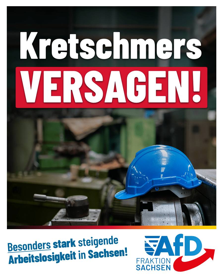 Besonders stark steigende Arbeitslosigkeit in Sachsen zeigt Kretschmers Versagen!