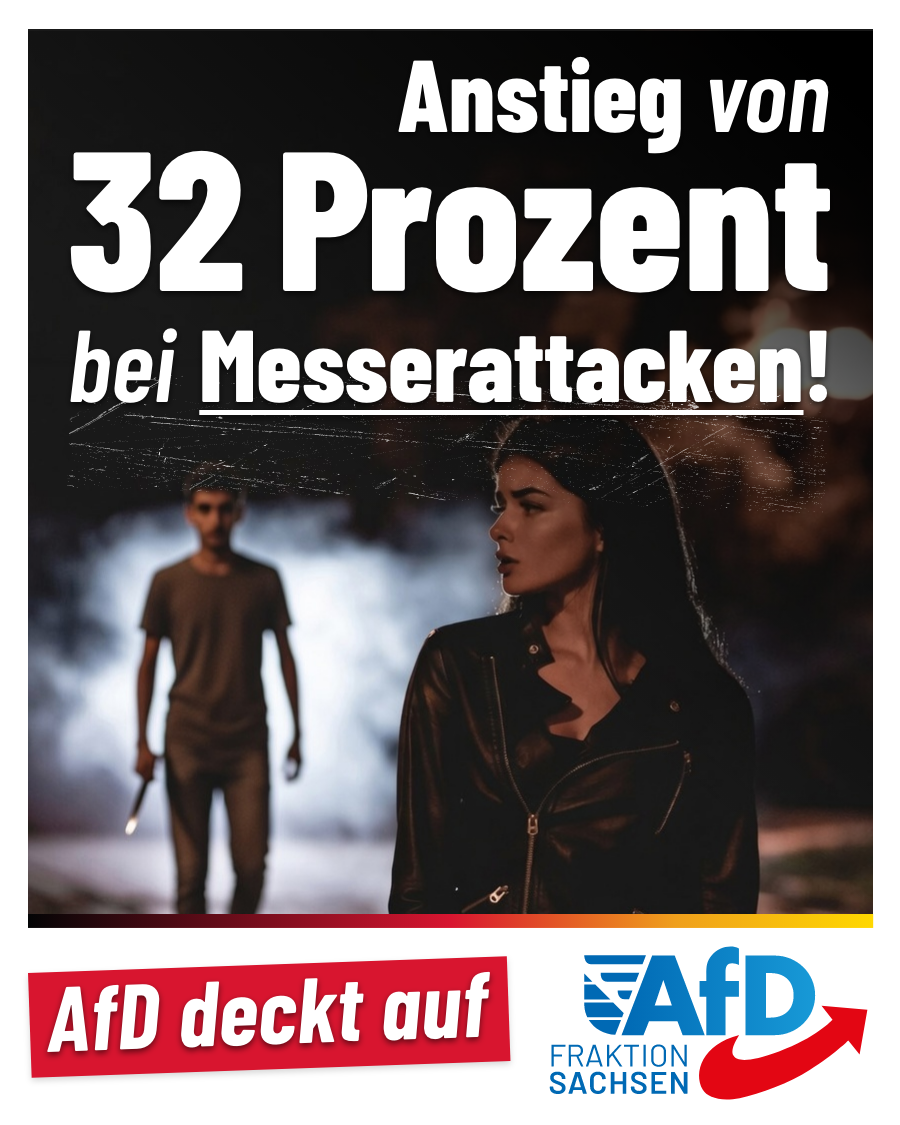 AfD-Anfrage: Anstieg von 32 Prozent bei Messerattacken in Sachsen innerhalb eines Jahres!