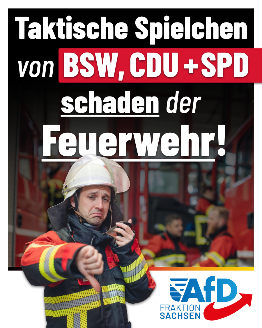 Taktische Spielchen von BSW, CDU und SPD helfen der Feuerwehr nicht weiter: AfD fordert Beschaffung sondergeschützter Fahrzeuge!