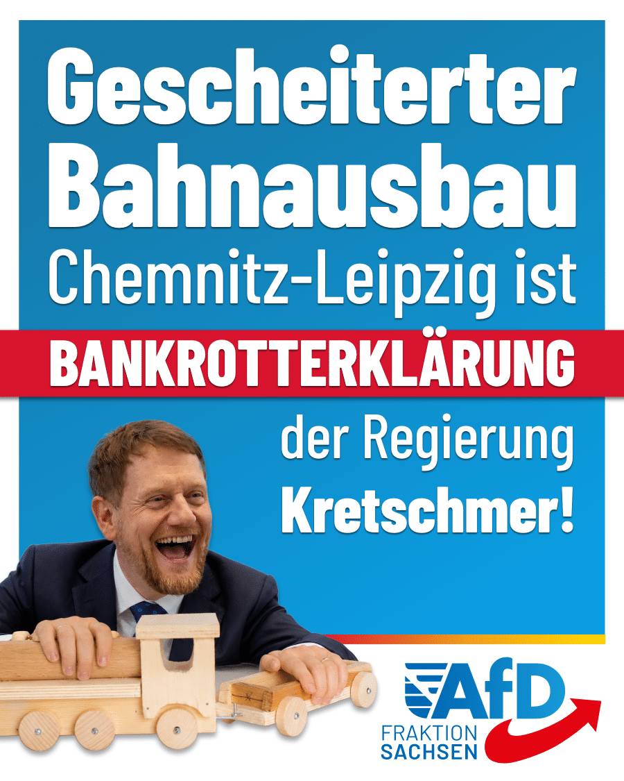 Gescheiterter Bahnausbau Chemnitz-Leipzig ist Bankrotterklärung der Regierung Kretschmer!
